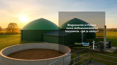 Biogazownie w Polsce: nowe dofinansowania na horyzoncie – jak je zdobyć?